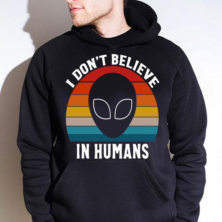Hot Vintage Retro Alien Area 51 I Dont Believe In Humans t-shirt hoodie
