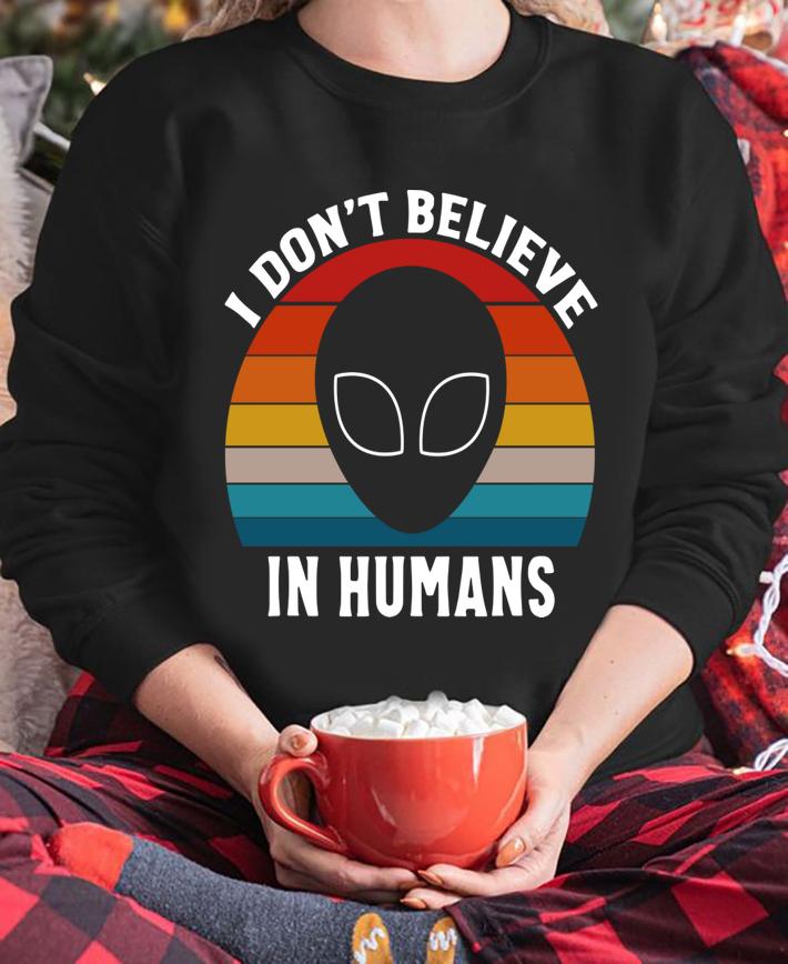 Hot Vintage Retro Alien Area 51 I Dont Believe In Humans t-shirt sweatshirt