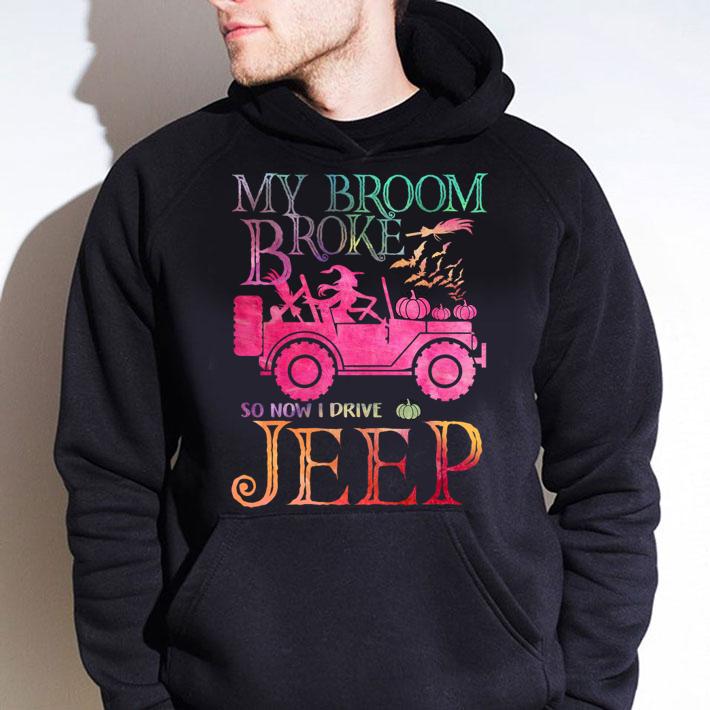 Pretty My Broom Broke So Now I Drive Jeep Witch Halloween t-shirt hoodie