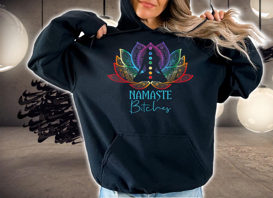 Namaste Bitches Spiritual Sarcasm Zen Yoga Lover Tee t-shirt hoodie