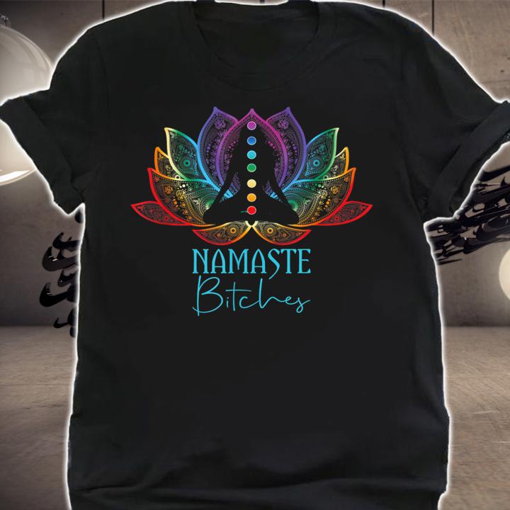 Namaste Bitches Spiritual Sarcasm Zen Yoga Lover Tee t-shirt shirt