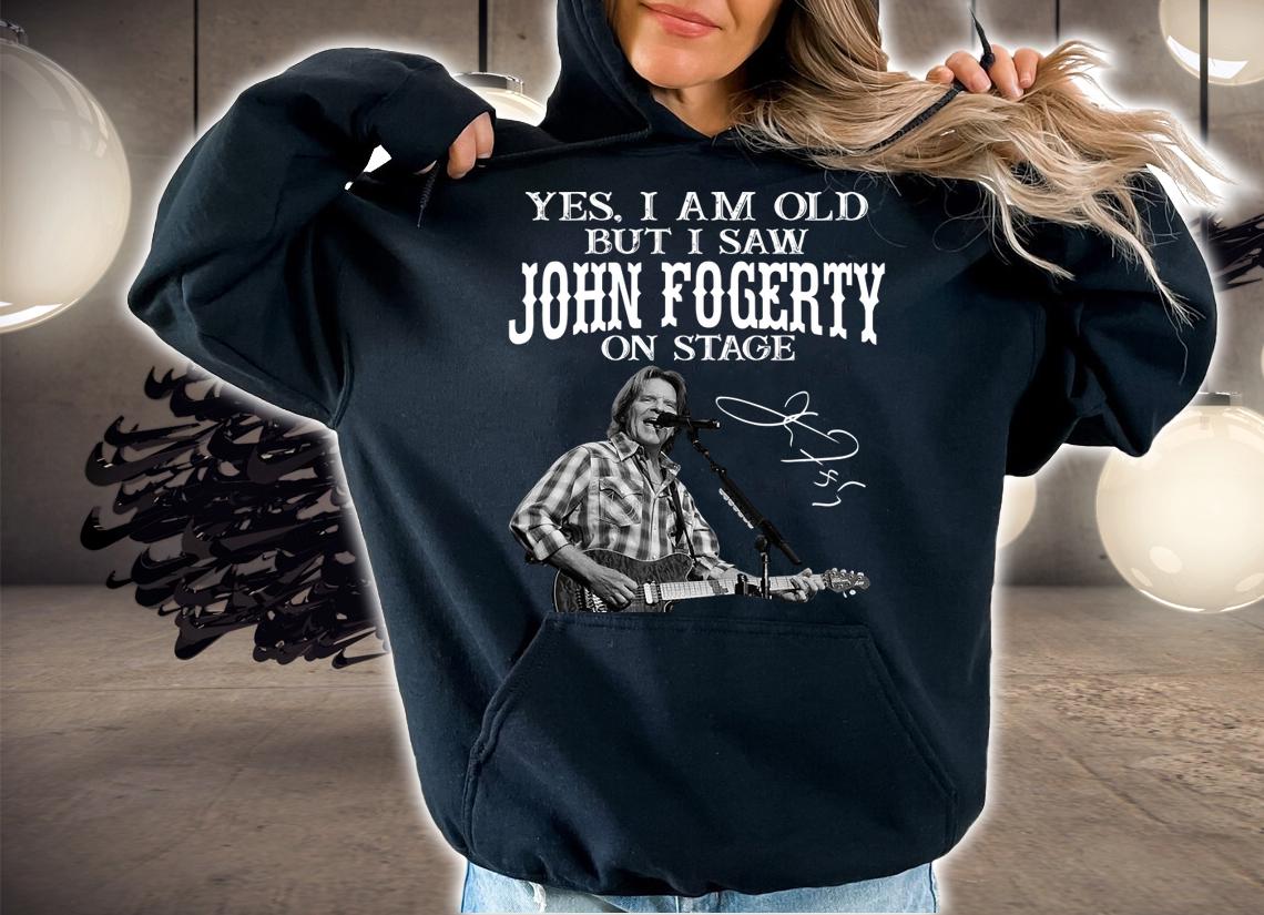 Yes I am old but I saw John Fogerty on stage signature t-shirt hoodie