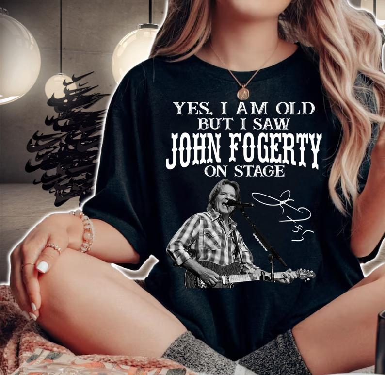 Yes I am old but I saw John Fogerty on stage signature t-shirt woman shirt