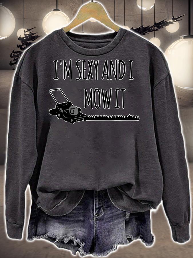 I'm Sexy And I Mow It Lawn Gardening t-shirt sweatshirt