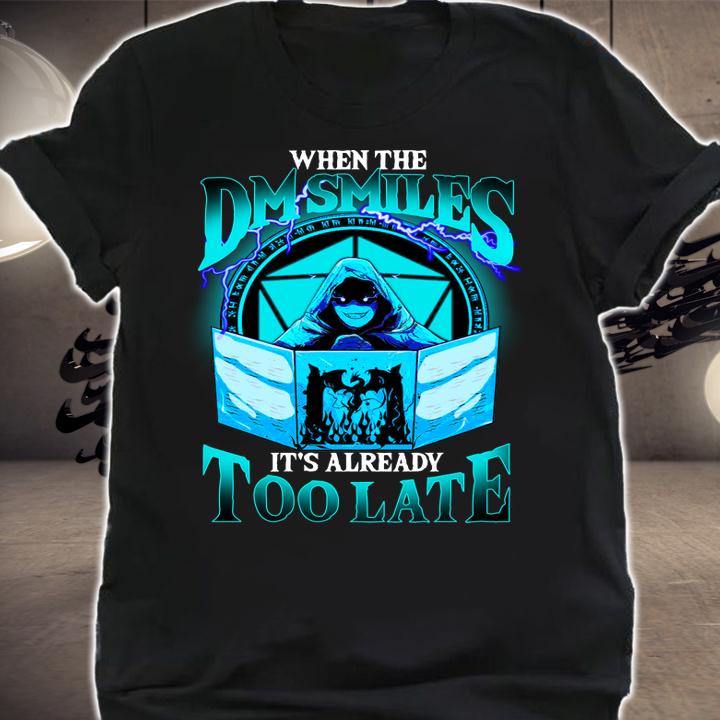 Top When the DM Smiles It’s already too late t-shirt shirt