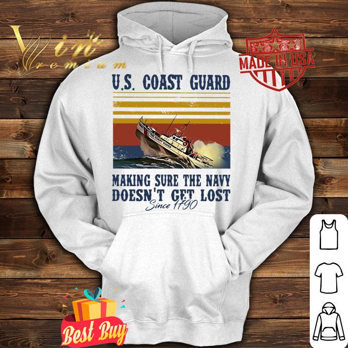 US Coast Guard Making Sure The Navy Doesn’t Get Lost Since 1790 t-shirt hoodie