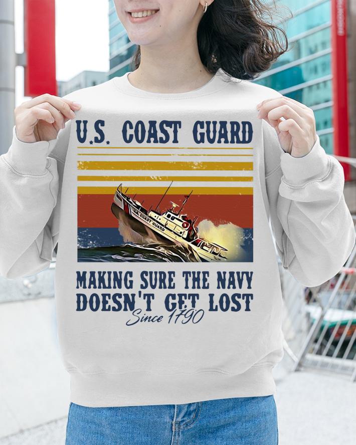 US Coast Guard Making Sure The Navy Doesn’t Get Lost Since 1790 t-shirt sweatshirt