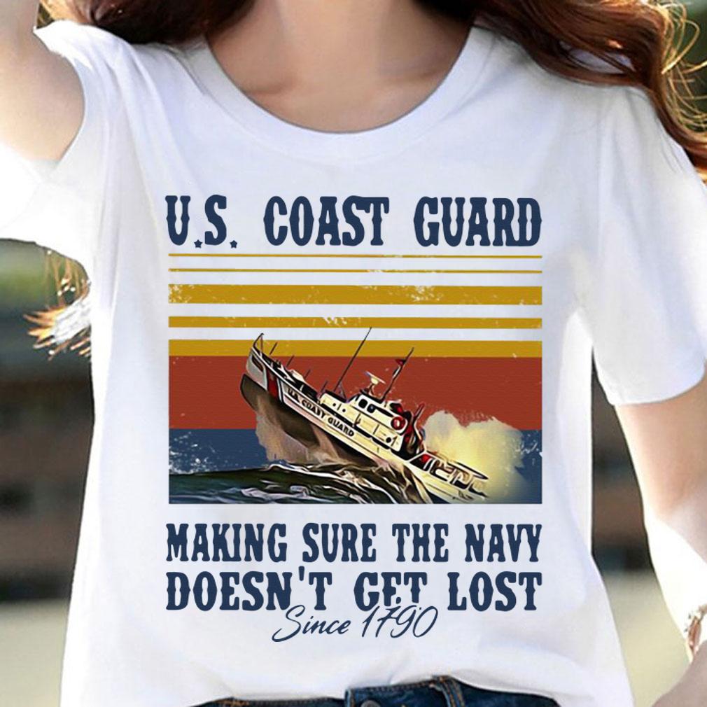 US Coast Guard Making Sure The Navy Doesn’t Get Lost Since 1790 t-shirt woman shirt