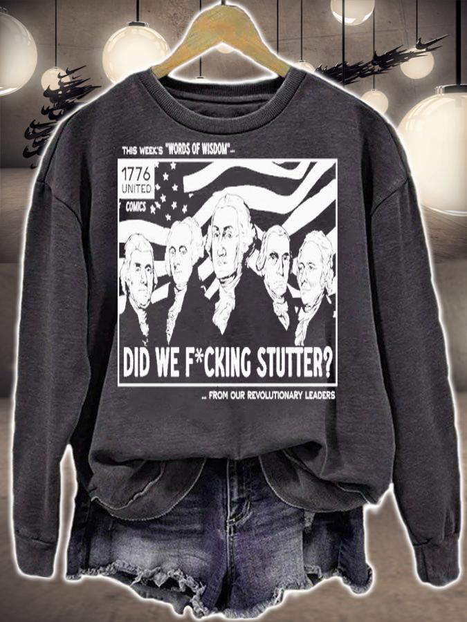 Did we fucking stutter t-shirt sweatshirt