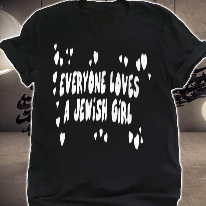 Everyone loves a jewish girl shirt t-shirt shirt