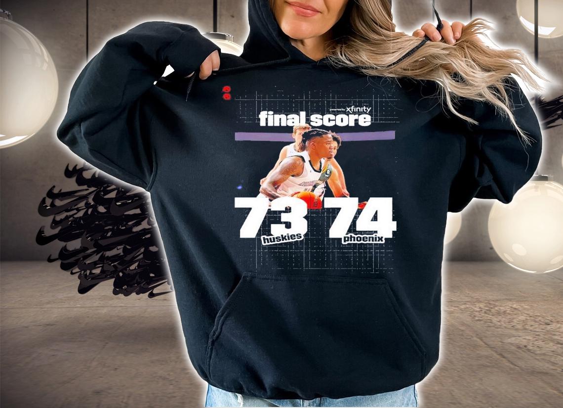 Final score 73 Huskies 74 Phoenix shirt t-shirt hoodie