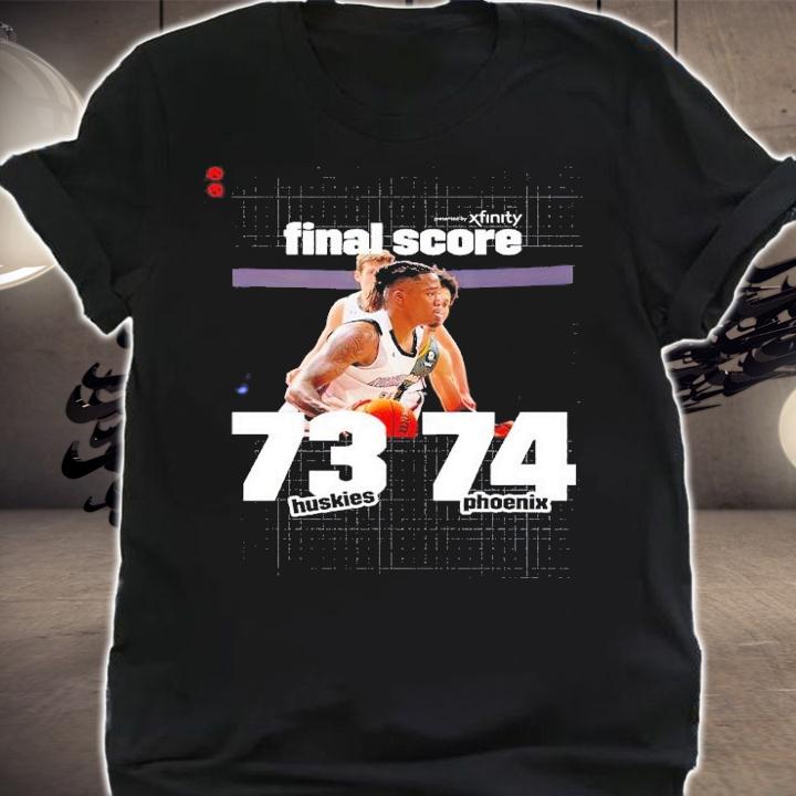 Final score 73 Huskies 74 Phoenix shirt t-shirt shirt