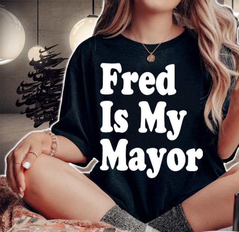 Fred Is My Mayor Shirt t-shirt woman shirt