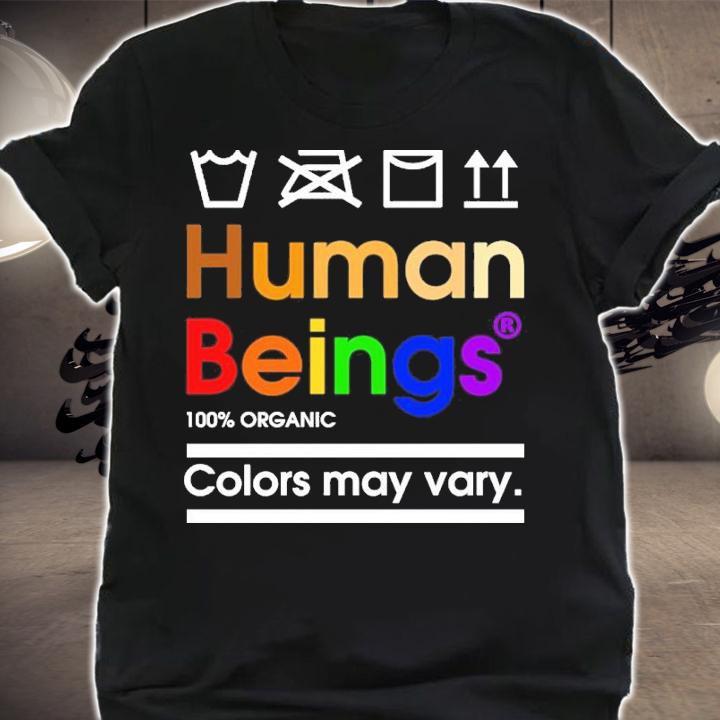 Human Beings Colors May Vary Shirt t-shirt shirt