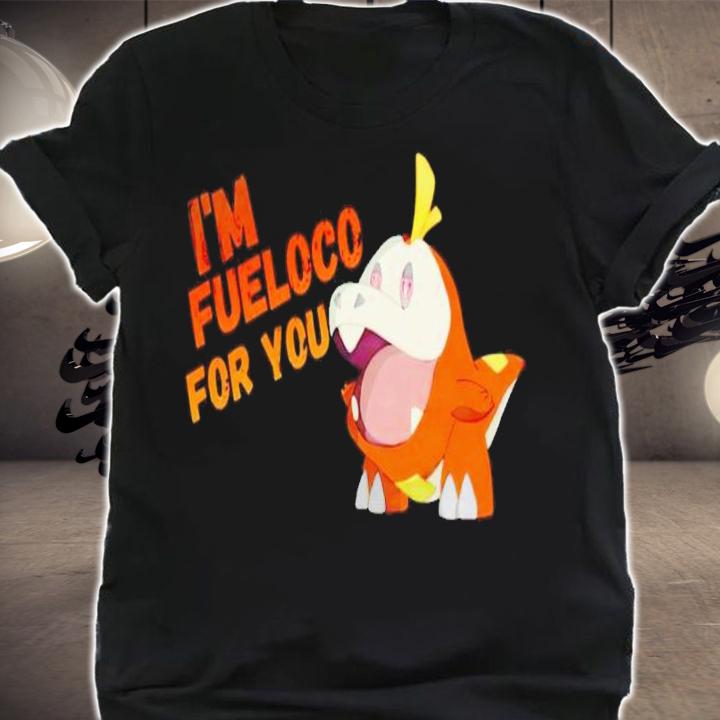 I'm fueloco for you 2023 shirt t-shirt shirt
