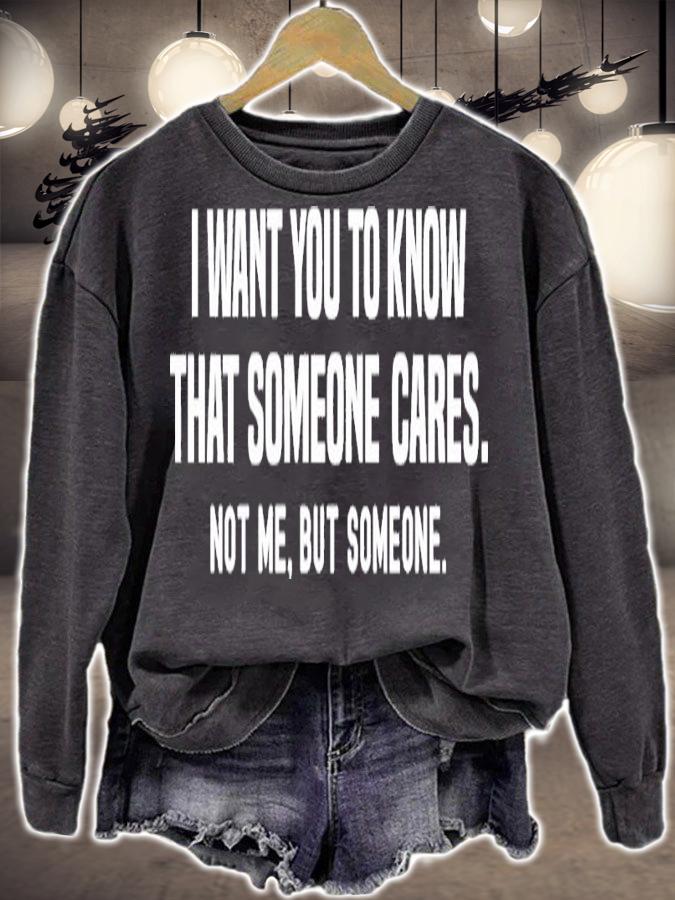 I Want You To Know That Someone Cares Not Me But Someone Shirt t-shirt sweatshirt