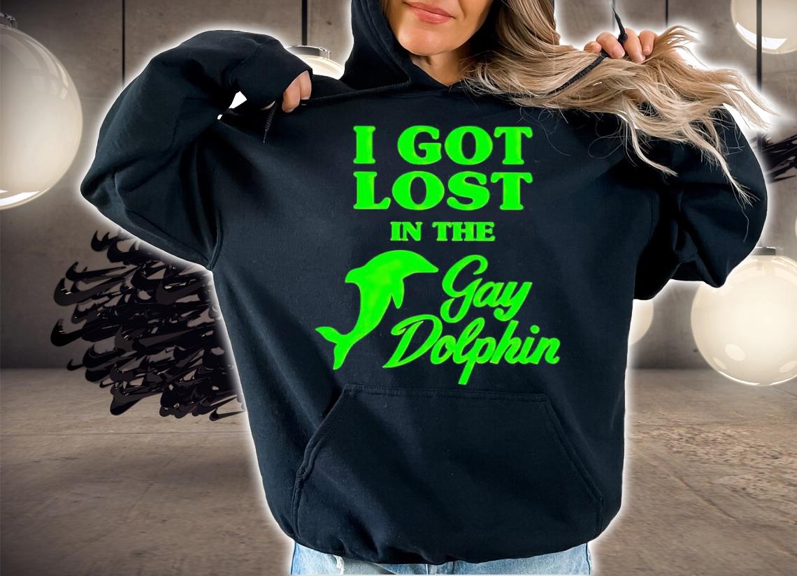 I got lost in the gay dolphin shirt t-shirt hoodie