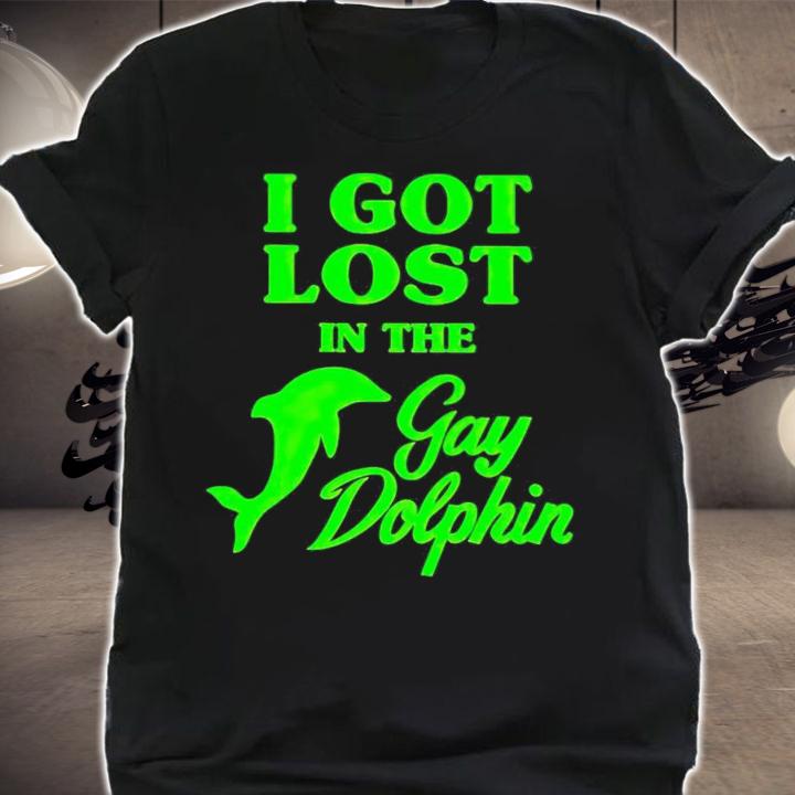 I got lost in the gay dolphin shirt t-shirt shirt