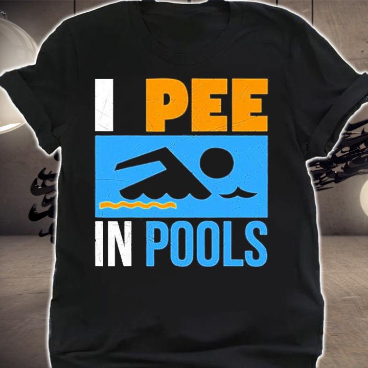 I Pee In Pools Funny Swimmer Swimming Shirt t-shirt shirt