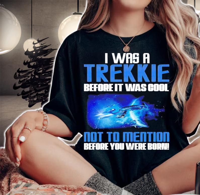 I was a Trekkie before it was cool shirt t-shirt woman shirt