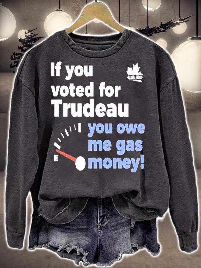 If you voted for trudeau you owe me gas money shirt t-shirt sweatshirt
