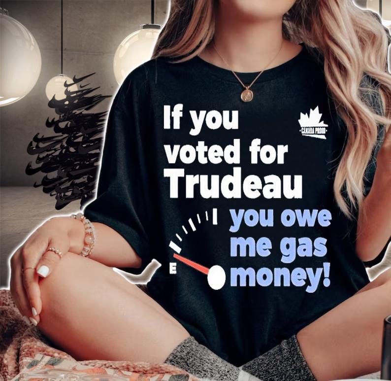 If you voted for trudeau you owe me gas money shirt t-shirt woman shirt