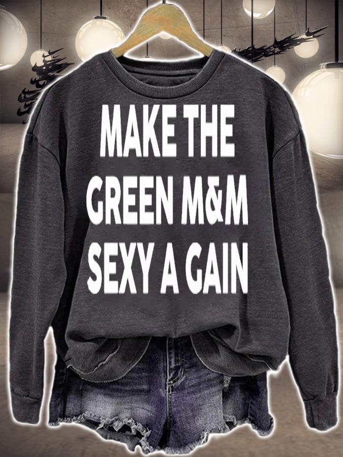 Make The Green M&M Sexy Again Shirt t-shirt sweatshirt