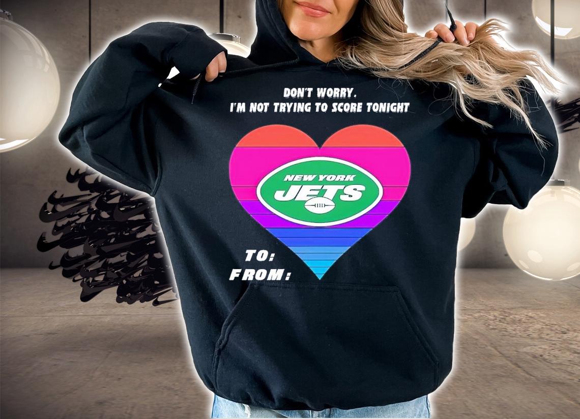 New York Jets don't worry i'm not trying to score tonight shirt t-shirt hoodie