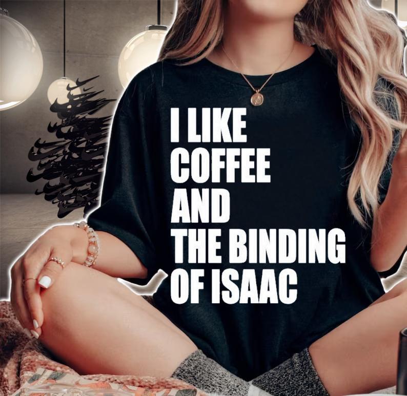 Eyvalyn I Like Coffee And The Binding Of Isaac T-Shirt t-shirt