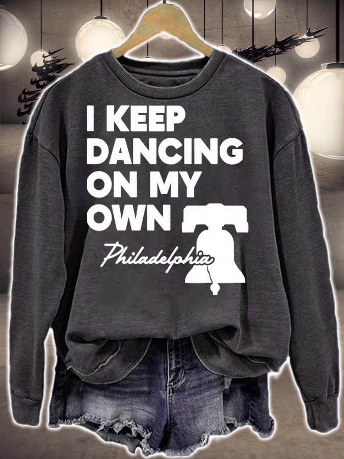 I Keep Dancing On My Own Philidelphia Philly Anthem T-Shirt t-shirt sweatshirt