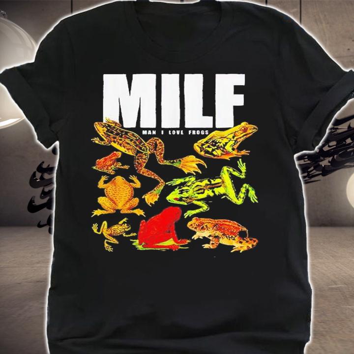 MILF Man I Love Frogs Meme shirt t-shirt