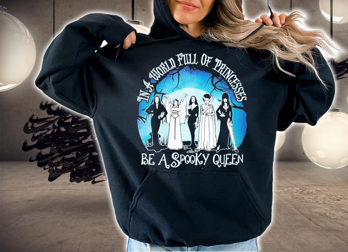 Halloween In A World Full Of Princess Be A Spooky Queen T-Shirt t-shirt hoodie