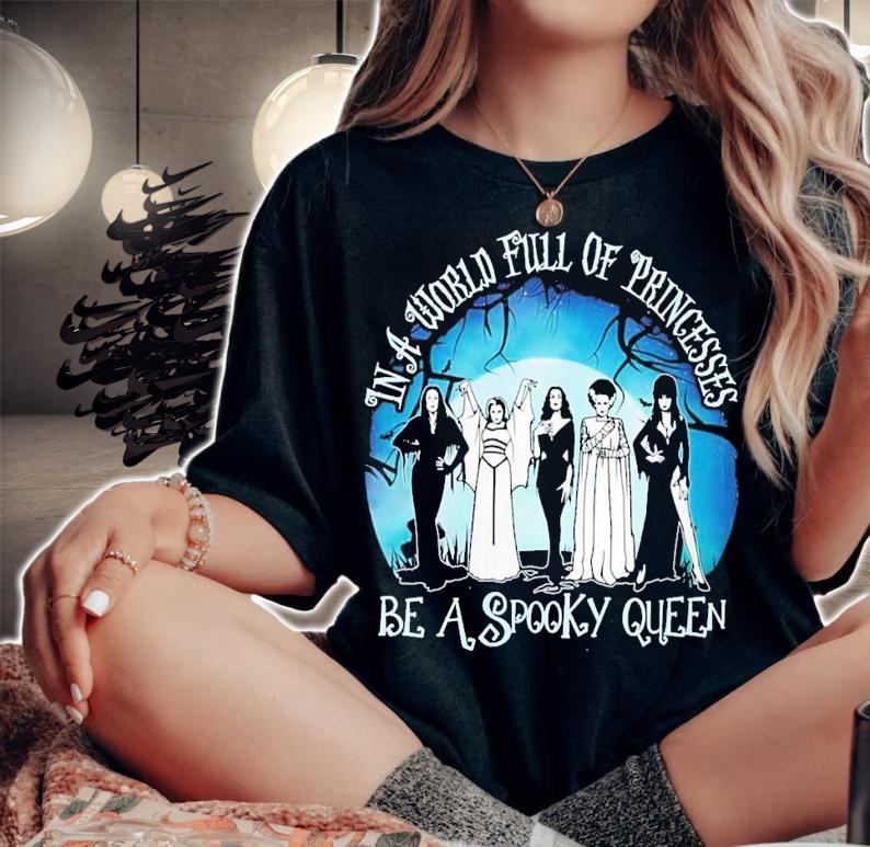 Halloween In A World Full Of Princess Be A Spooky Queen T-Shirt t-shirt woman shirt