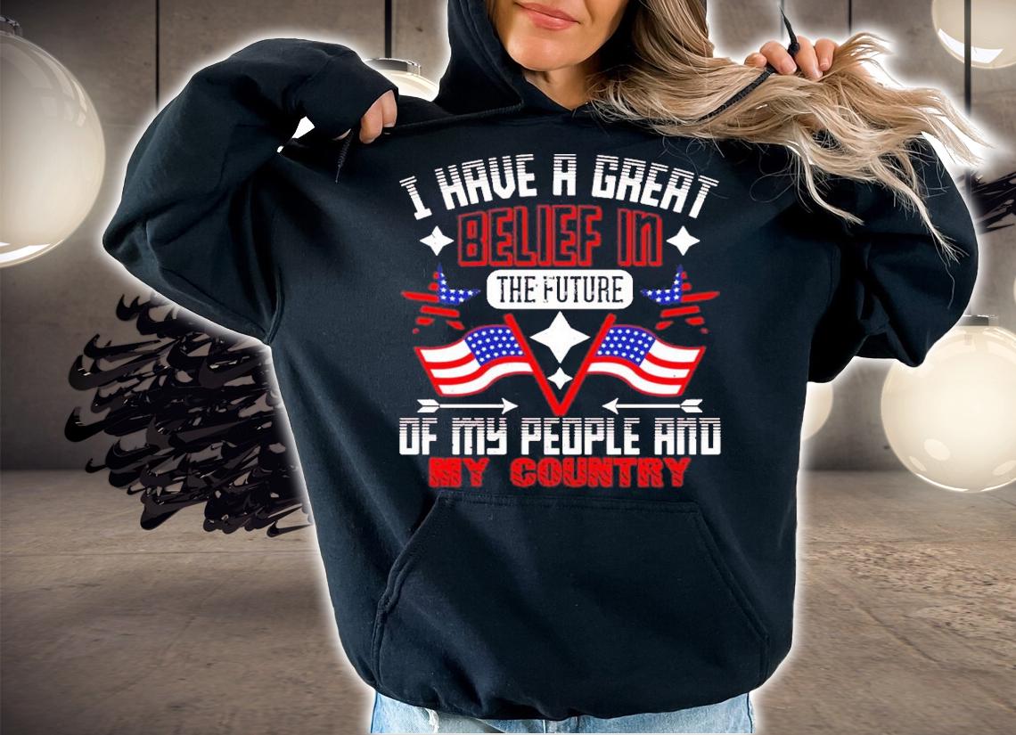 Patriot Day I Have A Great Belief In The Future Of My People Shirt t-shirt hoodie