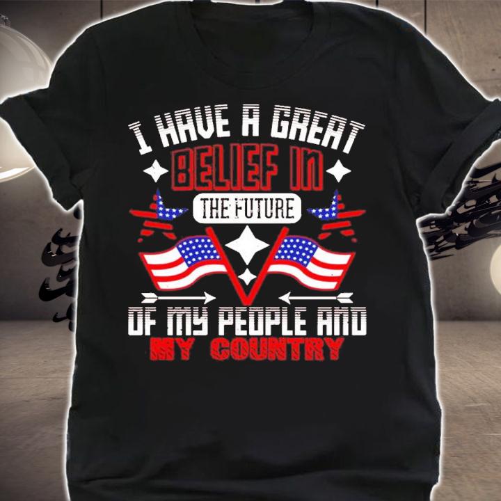 Patriot Day I Have A Great Belief In The Future Of My People Shirt t-shirt shirt