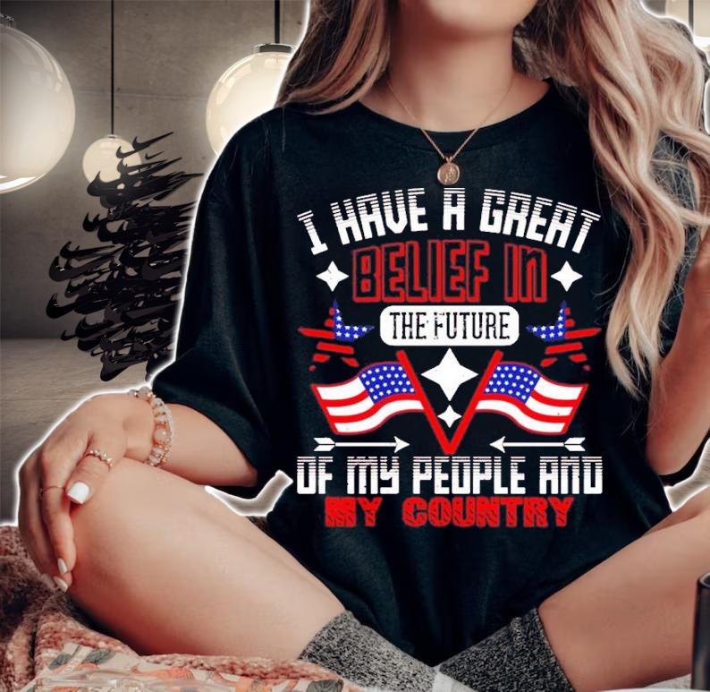 Patriot Day I Have A Great Belief In The Future Of My People Shirt t-shirt woman shirt