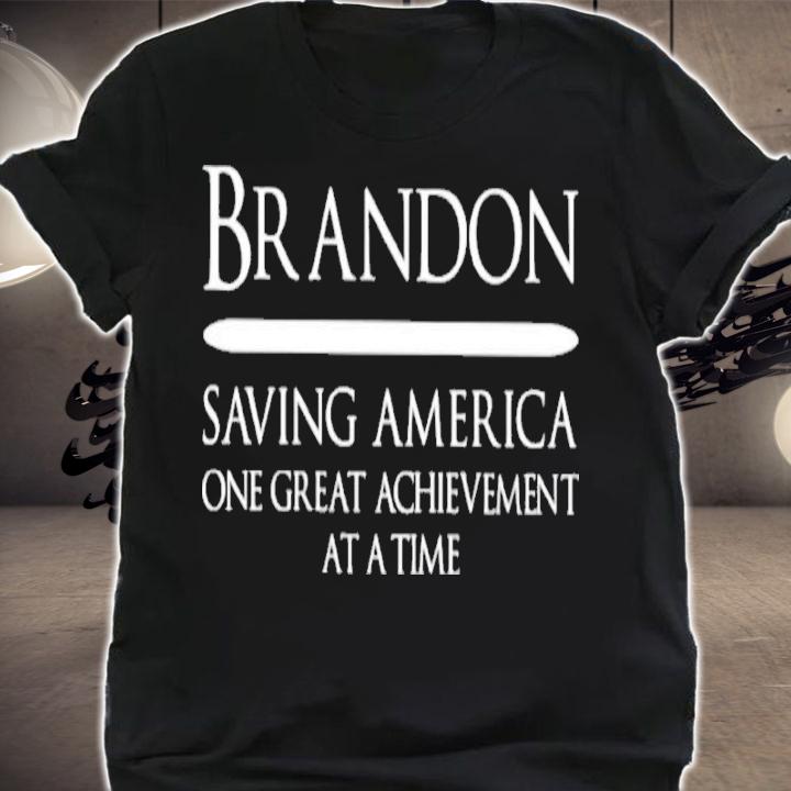 Brandon Saving America One Great Achievement At A Time Shirt t-shirt