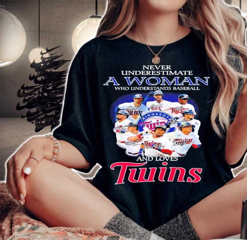 Never underestimate a woman who understands baseball and loves Twins shirt t-shirt woman shirt