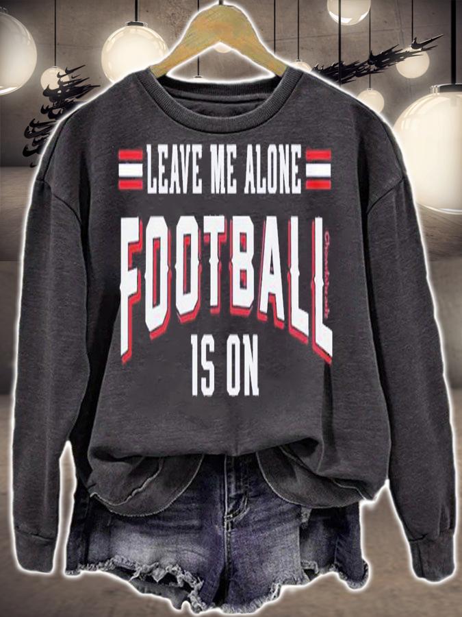 Leave Me Alone Football Is On shirt t-shirt sweatshirt