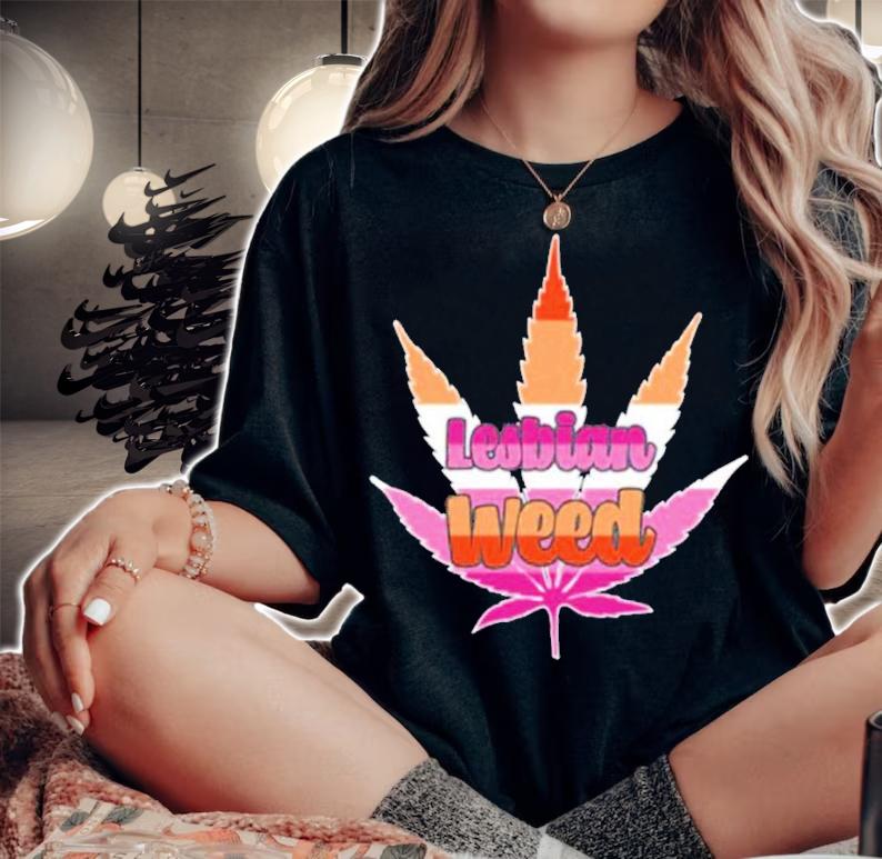 Lesbian weed shirt, hoodie, sweater and tank top t-shirt