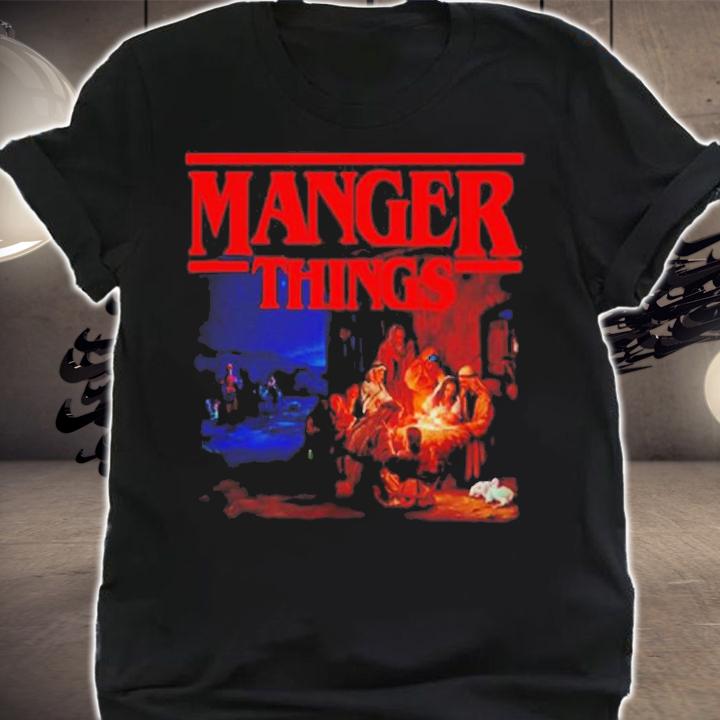 Manger Things Shirt t-shirt