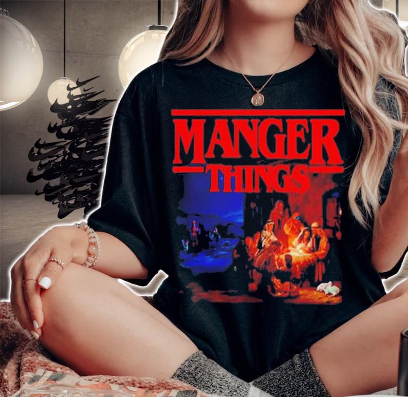 Manger Things Shirt t-shirt