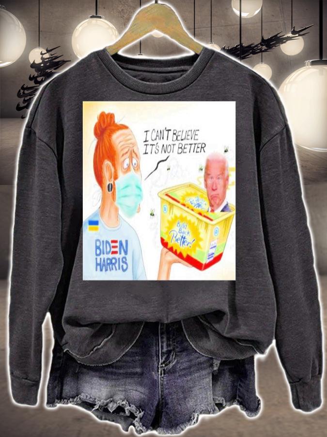 Biden Harris Build Back Butter I Can't Believe It's Not Better Shirt t-shirt sweatshirt