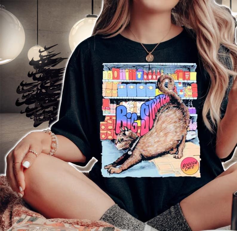 Big Stretch Bodega Cats Shirt t-shirt woman shirt