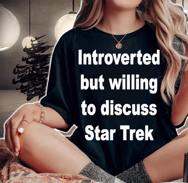 Introverted But Willing To Discuss Star Trek Shirt t-shirt