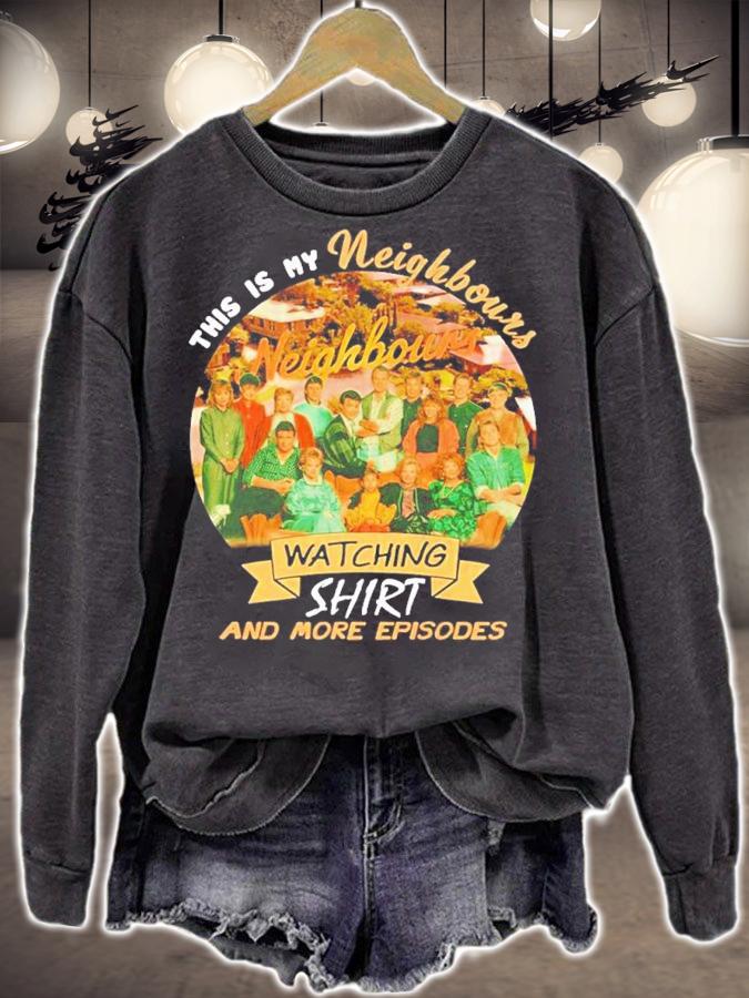 This is my Neighbours watching shirt and more episodes shirt t-shirt