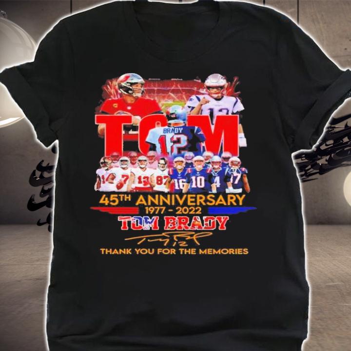 Tom Brady #12 45th Anniversary 1977-2022 Signatures Thank You For The Memories Shirt t-shirt shirt