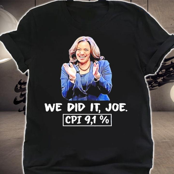 We did it Joe CPI 91% Kamala Harris shirt t-shirt shirt