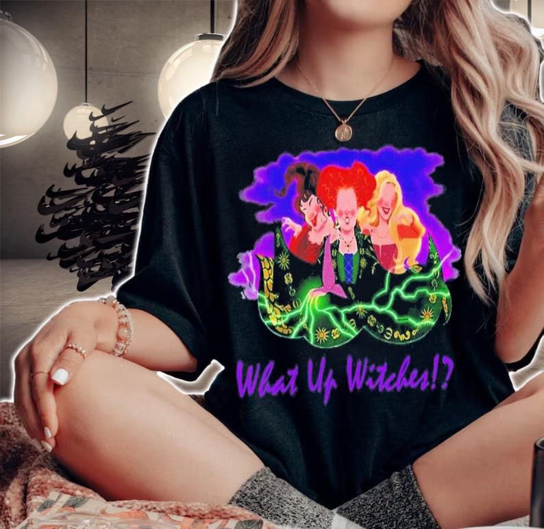 What Up Witches Sanderson Sisters Halloween T-Shirt t-shirt woman shirt