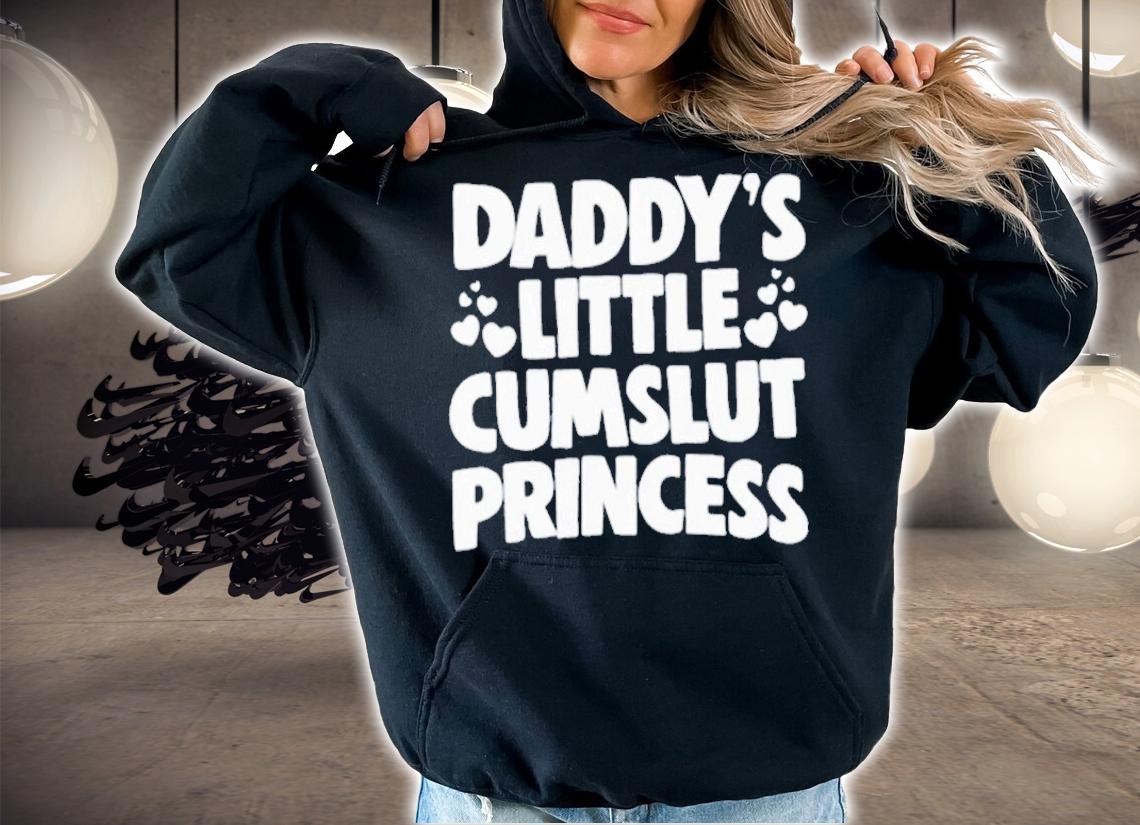 Daddy's Little Cum Slut Princess T-Shirt t-shirt hoodie